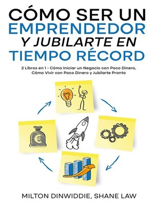 Cómo Ser un Emprendedor y Jubilarte en Tiempo Récord - ebook